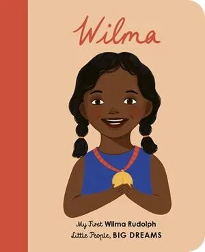 Little People Big Dreams: My First Wilma Rudolph Board Book