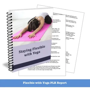 ON SALE - Staying Flexible with Yoga PLR Report