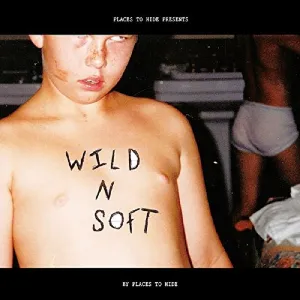 Places To Hide - Wild N Soft (Single)